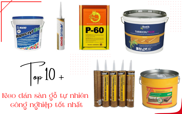 Top 10+ Keo dán sàn gỗ tự nhiên, công nghiệp tốt nhất